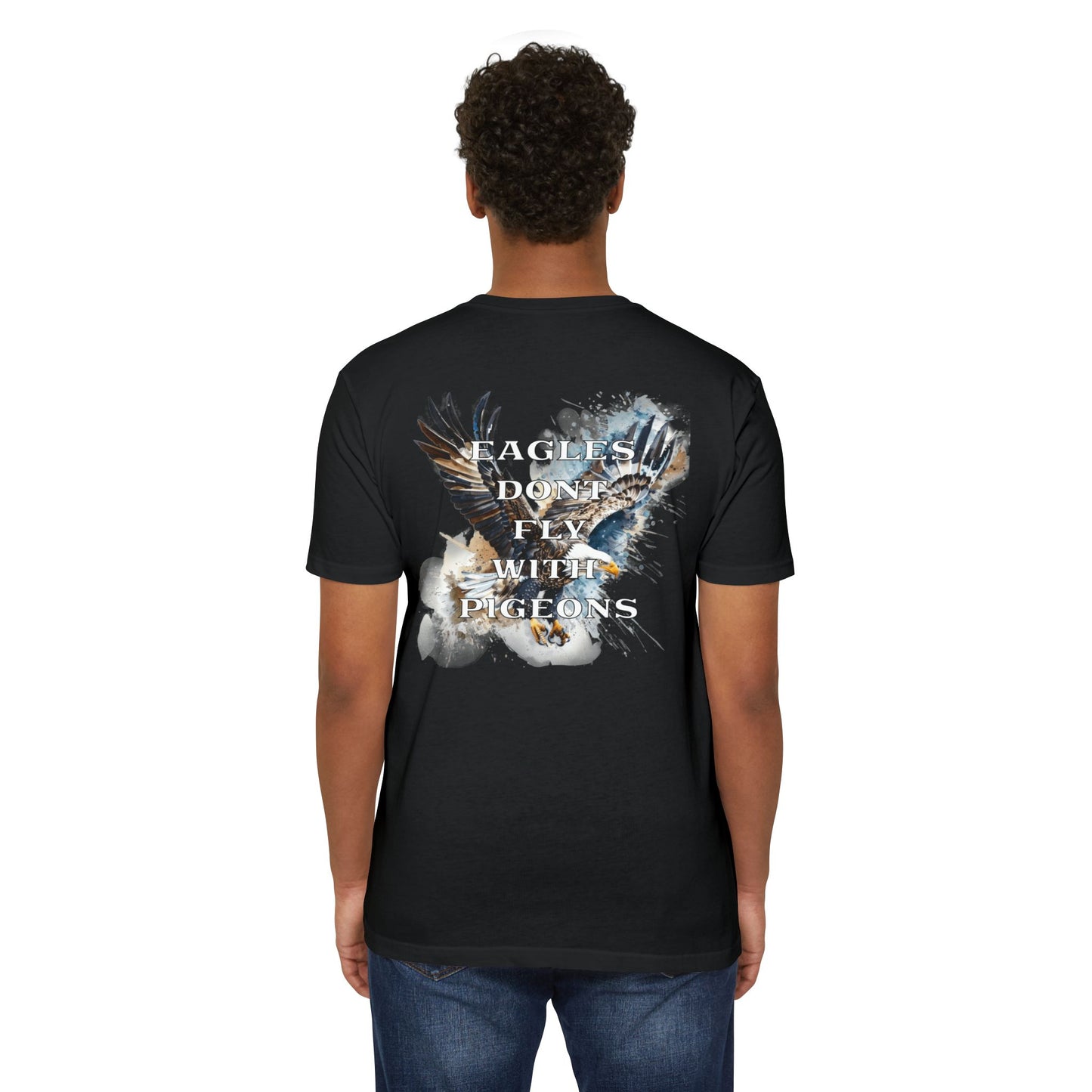 “Eagles Don’t Fly With Pigeons” T-shirt
