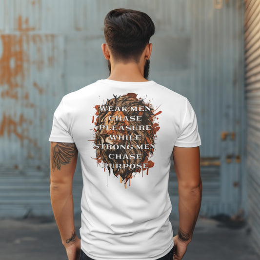 “Weak Men Chase Pleasure While Strong Men Chase Purpose” T-shirt