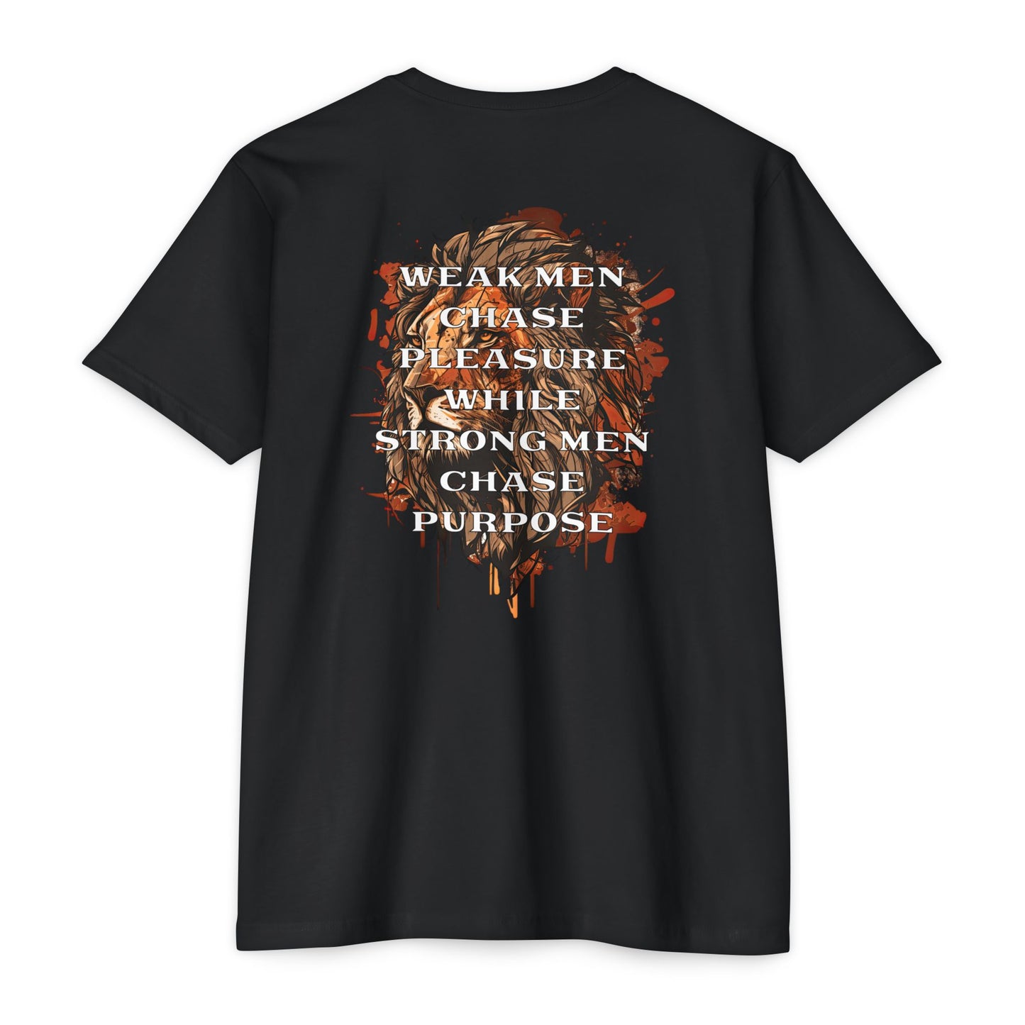 Weak Men Chase Pleasure, Strong Men Chase Purpose T-Shirt