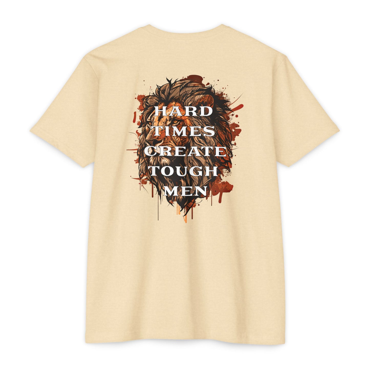 “Hard Times Create Tough Men” T-shirt