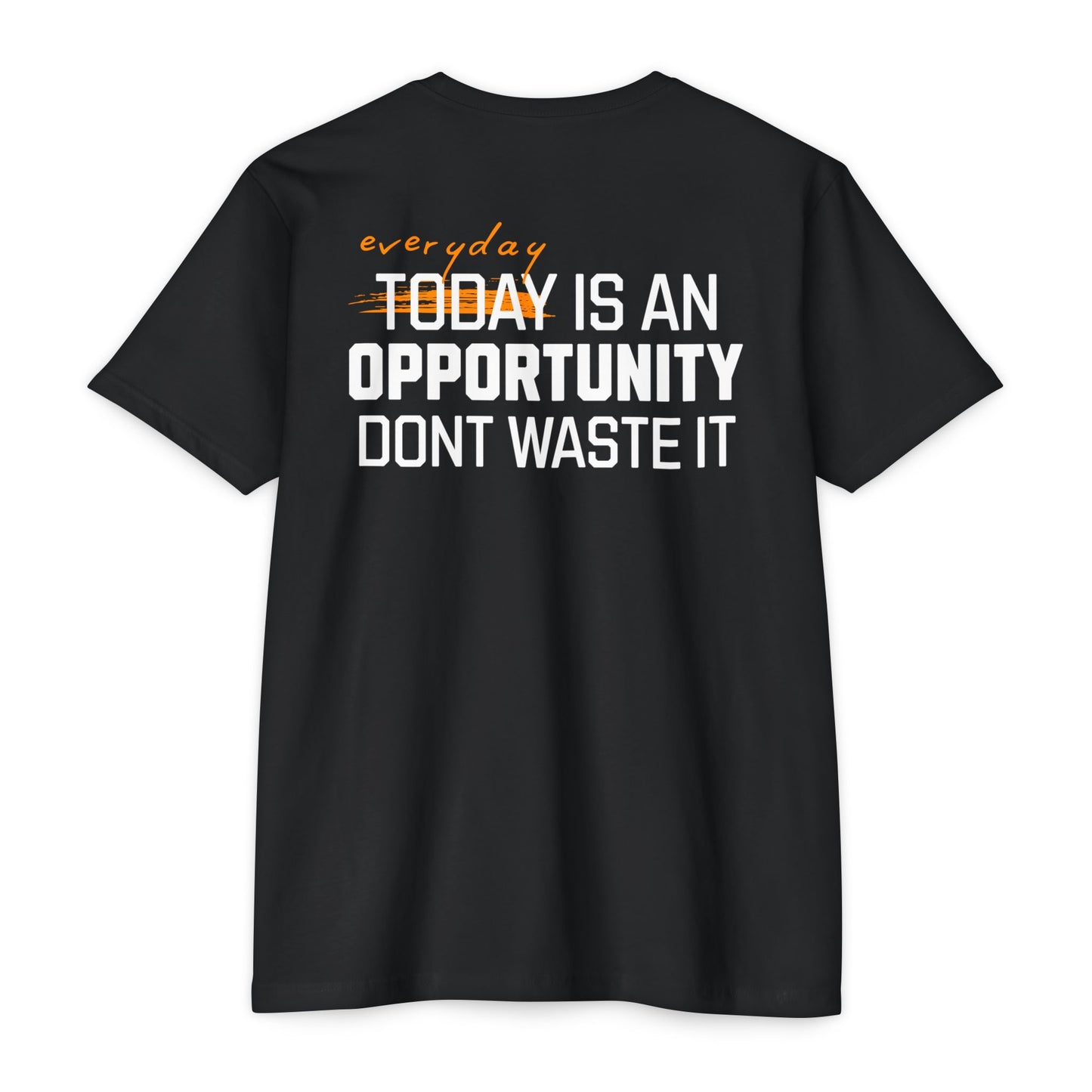“Everyday Is an Opportunity Don’t Waste It” T-shirt