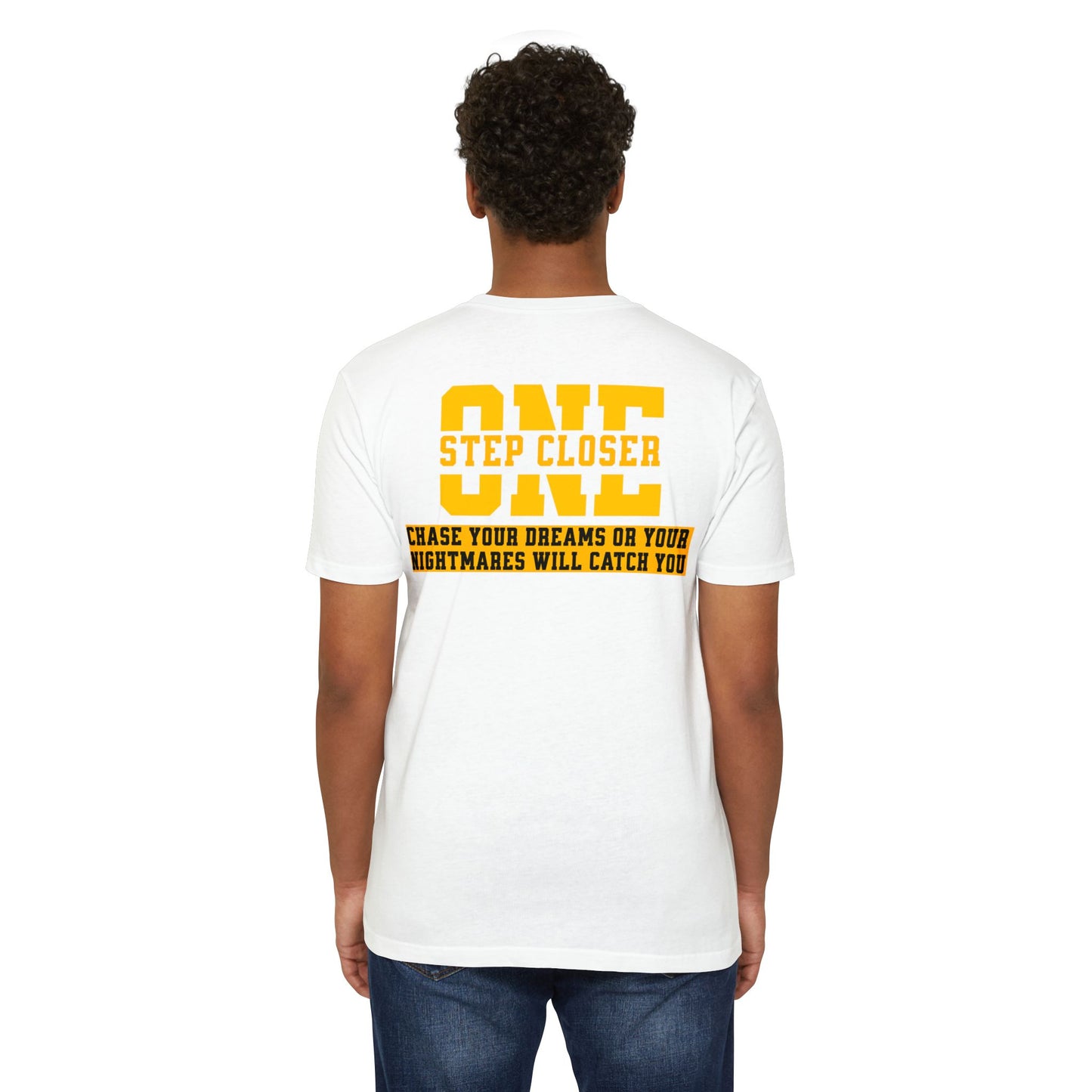 "One Step Closer Chase your dreams or your Nightmares Will Catch You” T-shirt