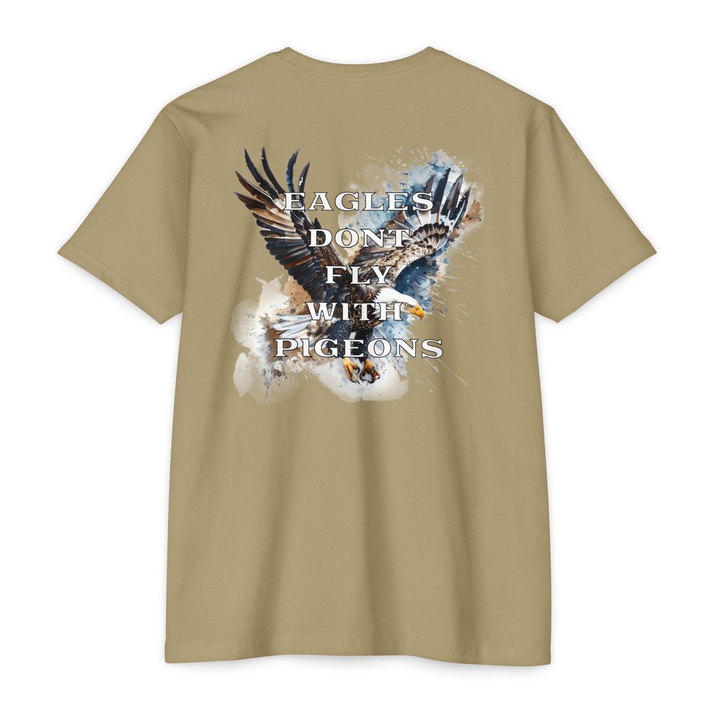 “Eagles Don’t Fly With Pigeons” T-shirt