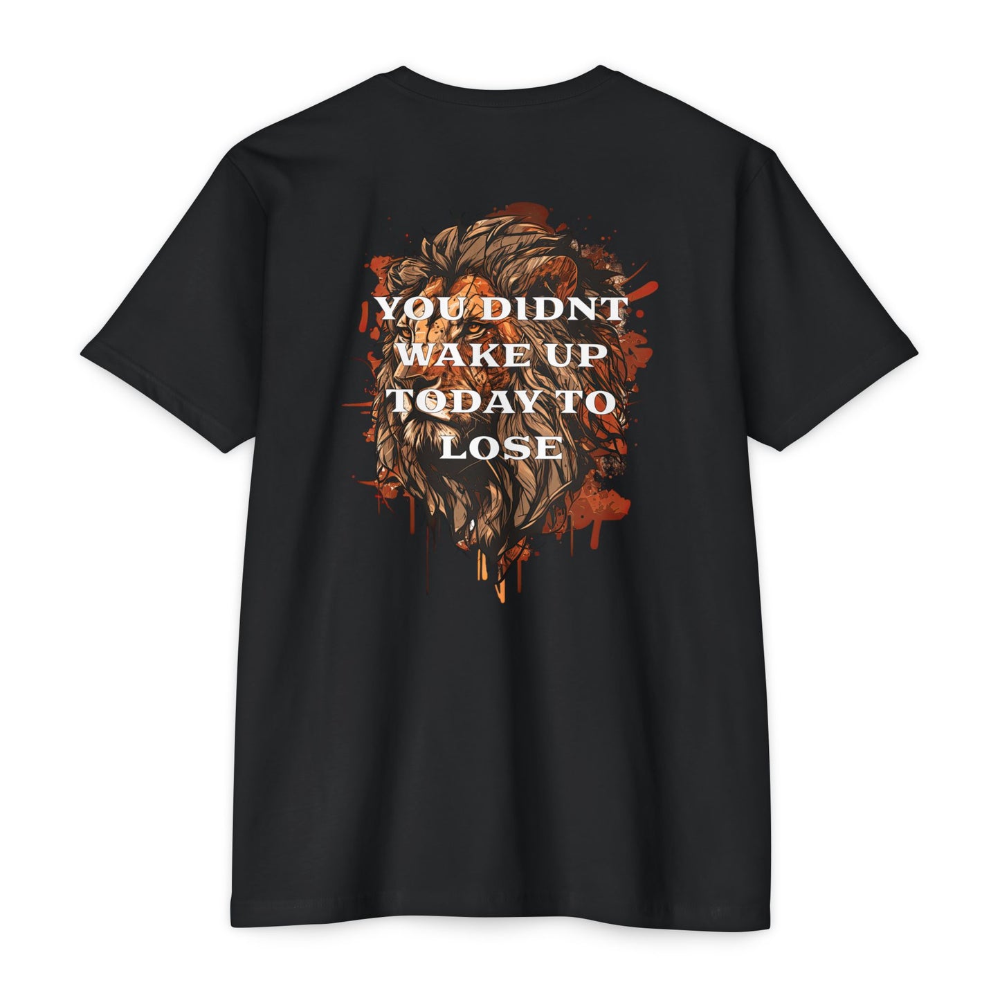 “You Didn’t Wake Up Today to Lose” T-shirt