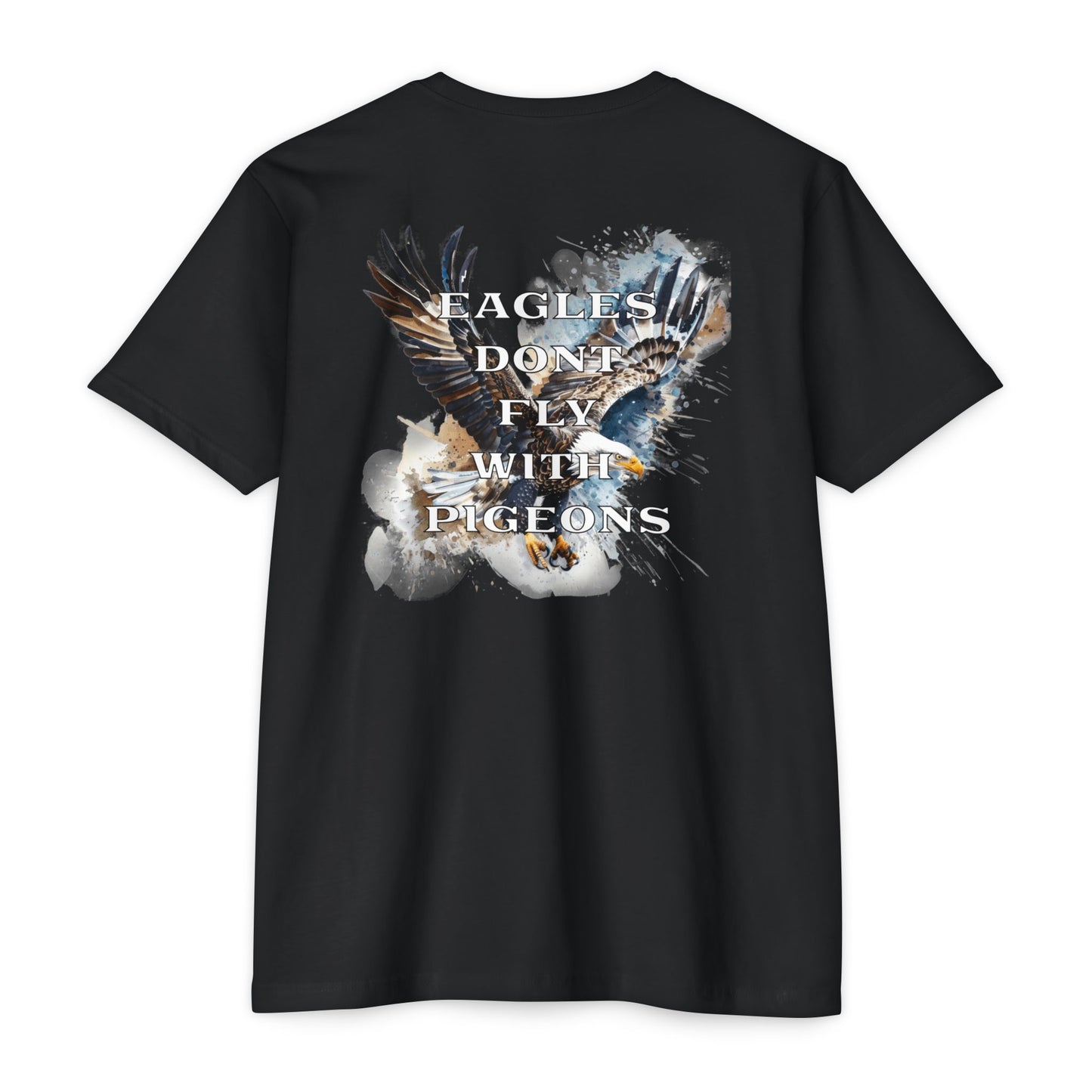 “Eagles Don’t Fly With Pigeons” T-shirt
