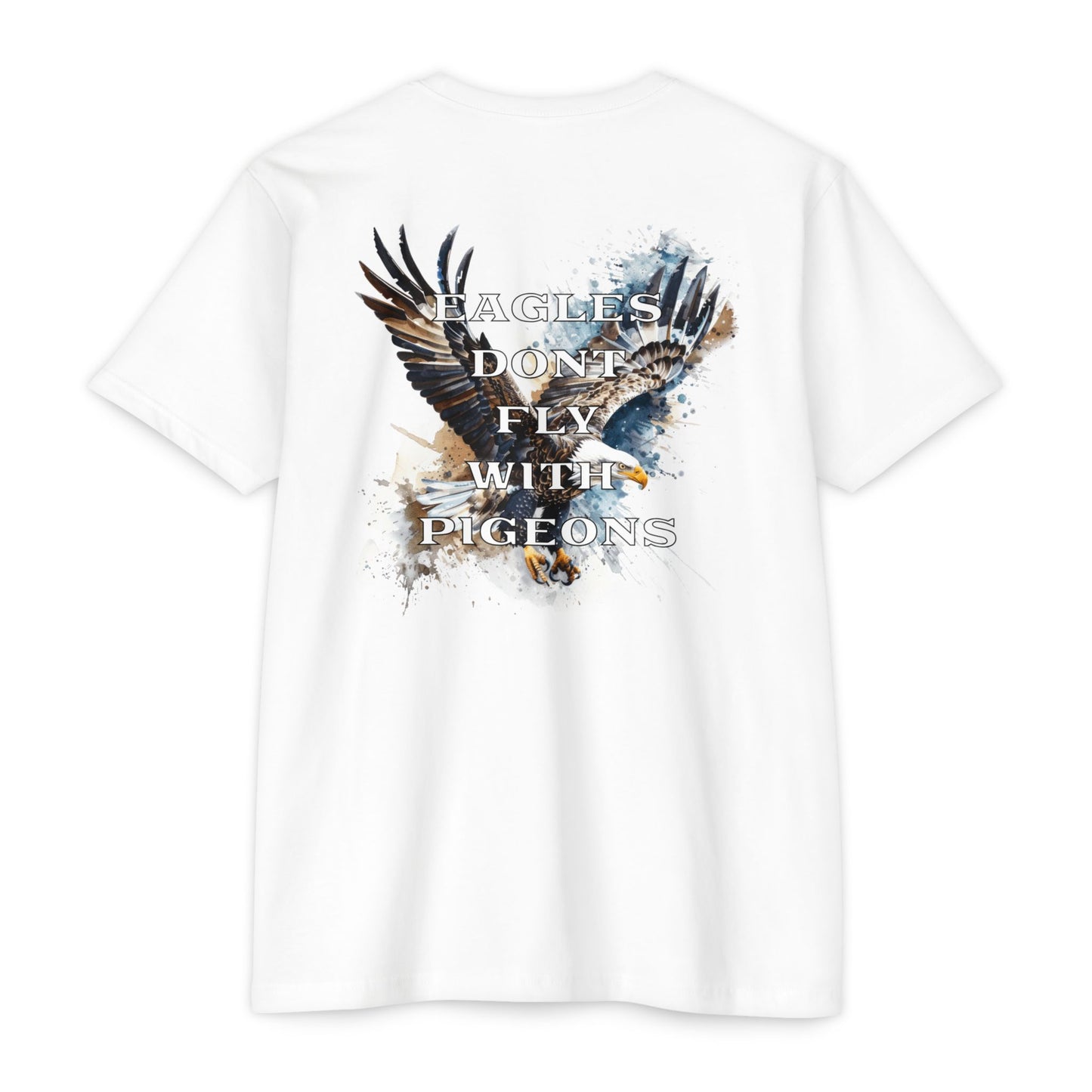 “Eagles Don’t Fly With Pigeons” T-shirt