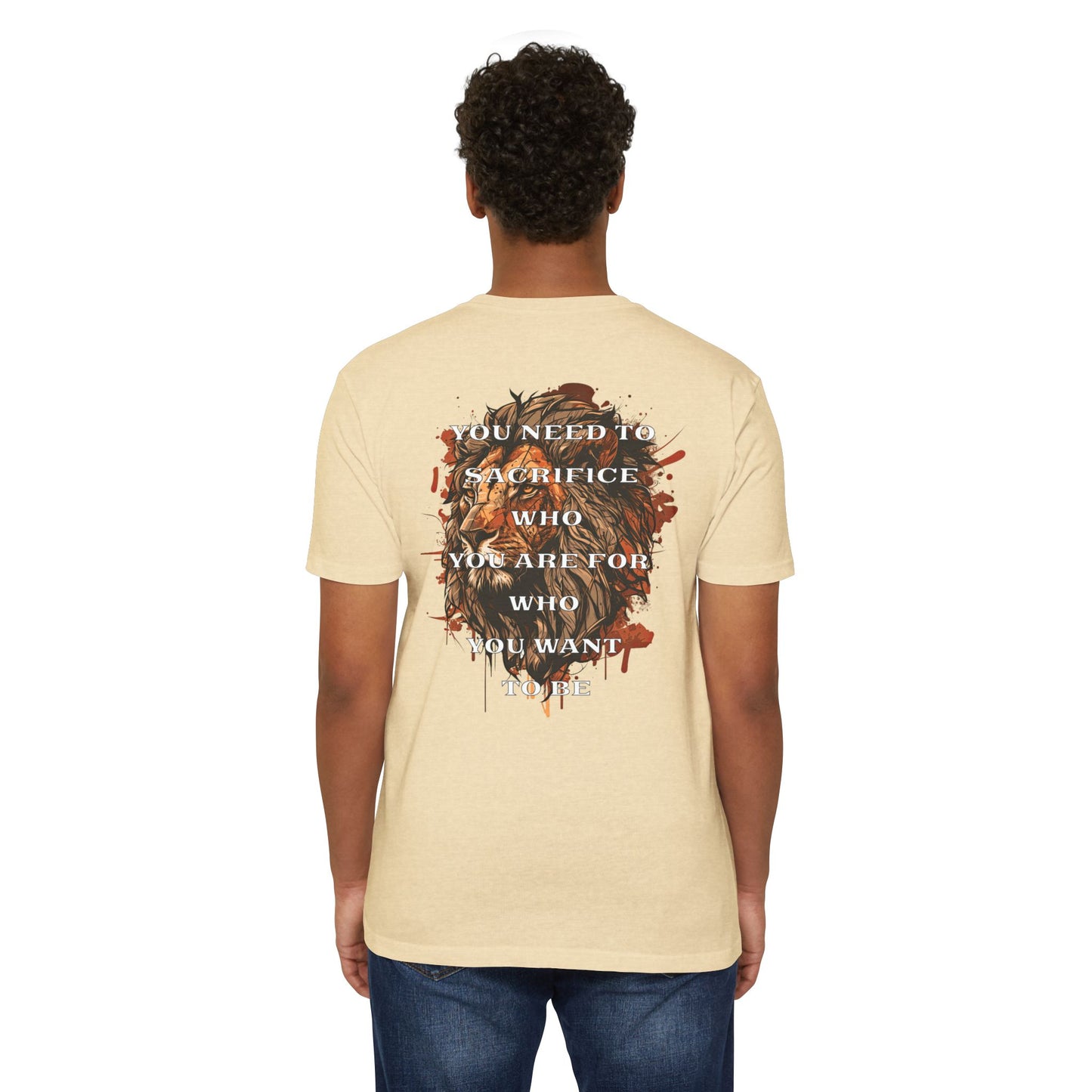 “You Need to Sacrifice Who You Are for Who You Want to Be” T-shirt