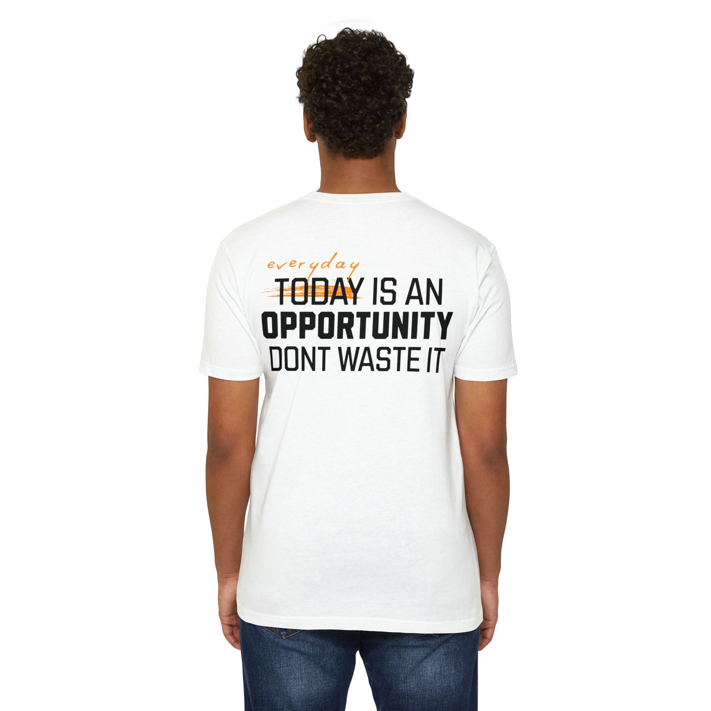 “Everyday Is an Opportunity Don’t Waste It” T-shirt
