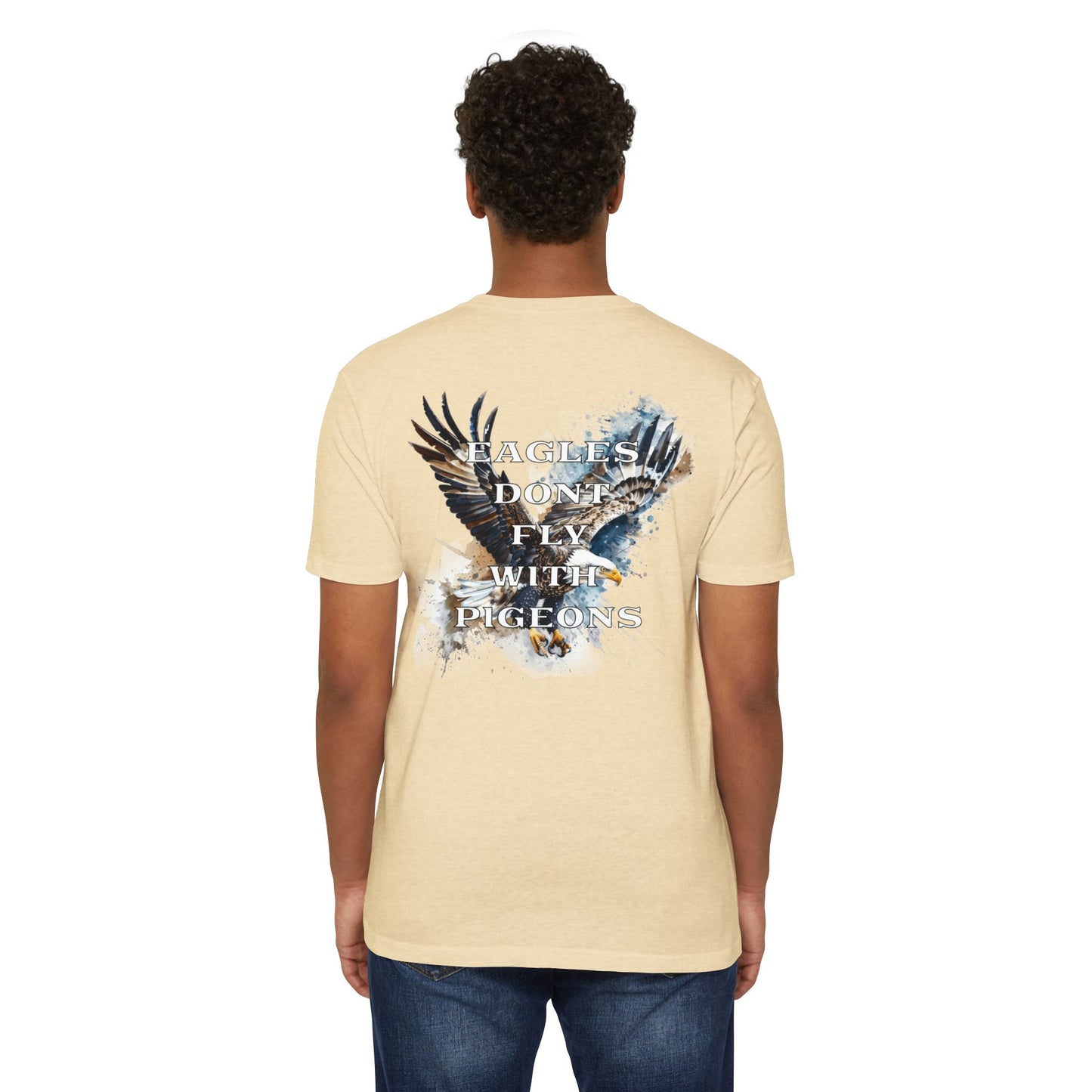 “Eagles Don’t Fly With Pigeons” T-shirt