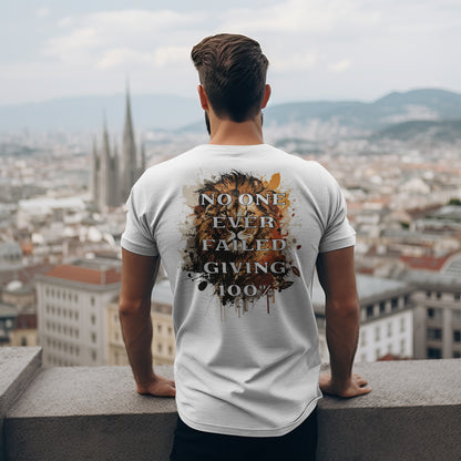 No One Ever Failed Giving 100% t-shirt in White — back print design