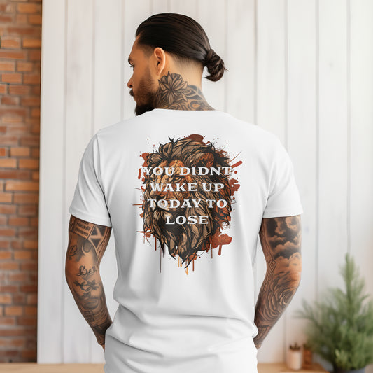 “You Didn’t Wake Up Today to Lose” T-shirt