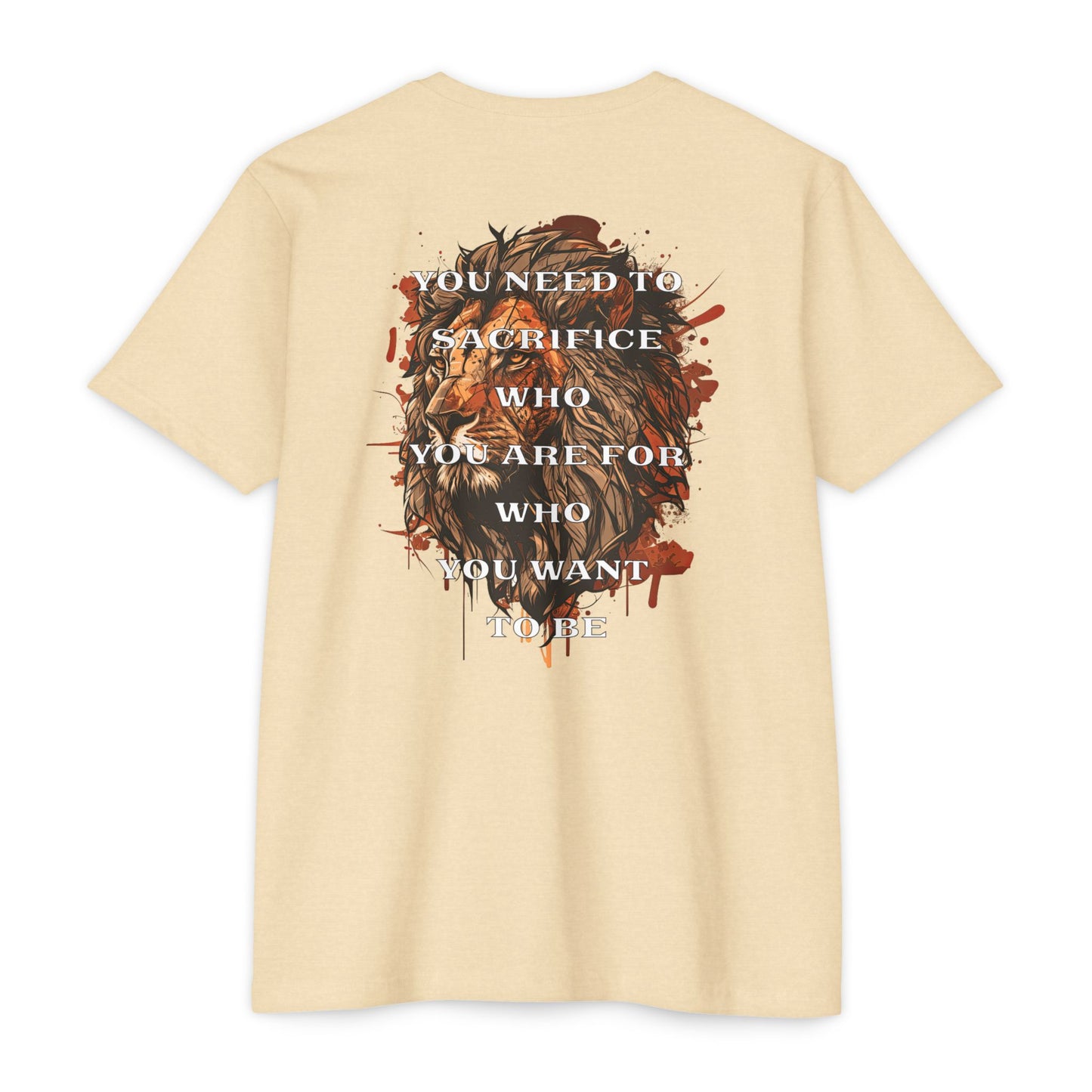 “You Need to Sacrifice Who You Are for Who You Want to Be” T-shirt
