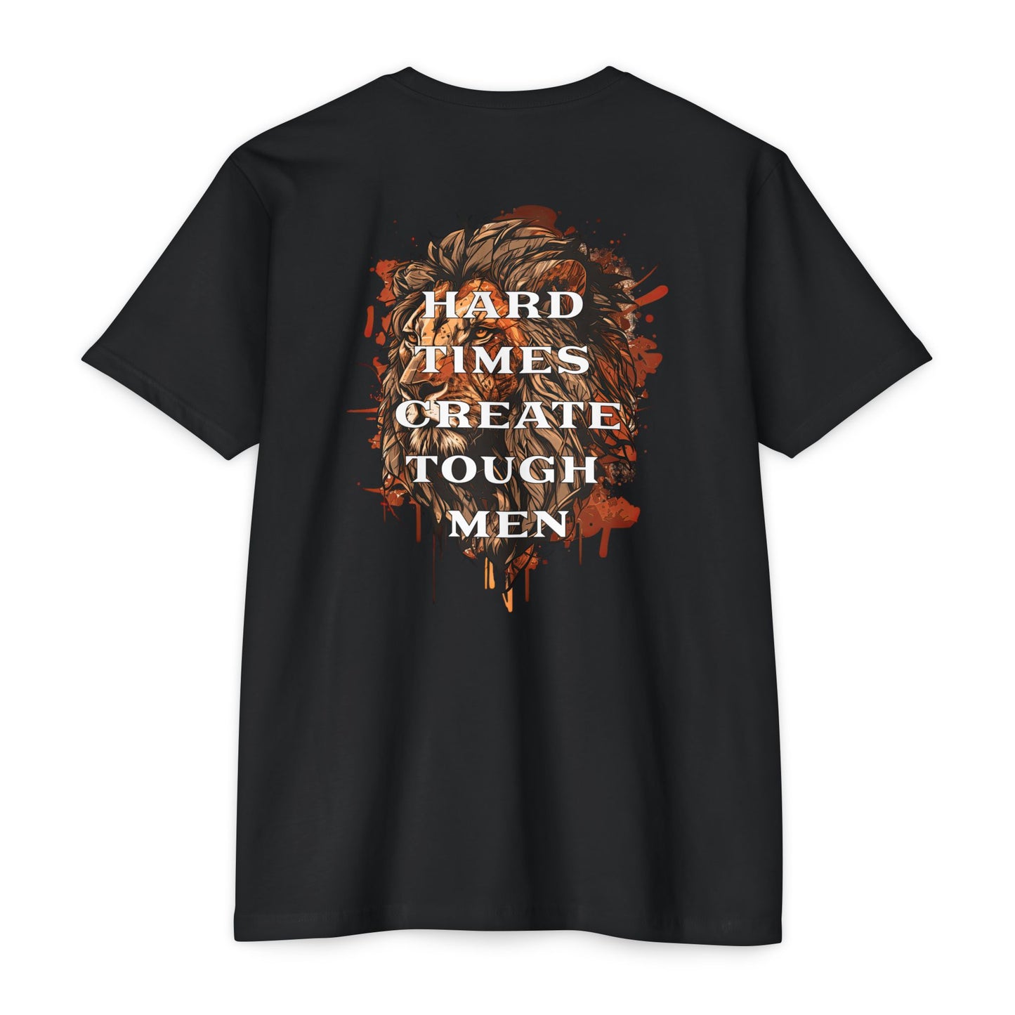 “Hard Times Create Tough Men” T-shirt