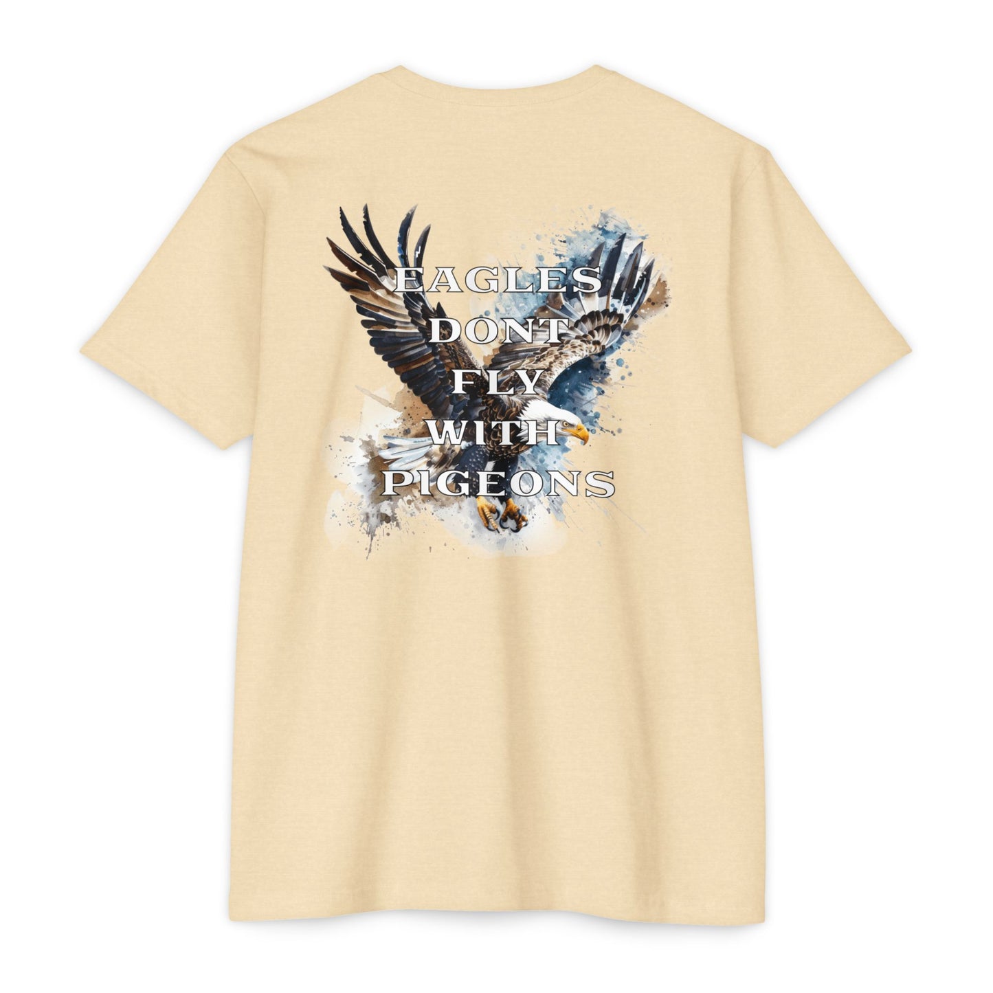 “Eagles Don’t Fly With Pigeons” T-shirt