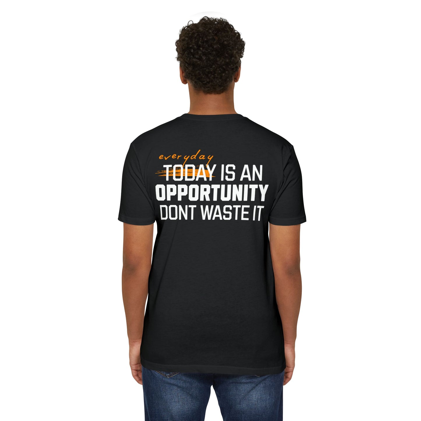 “Everyday Is an Opportunity Don’t Waste It” T-shirt