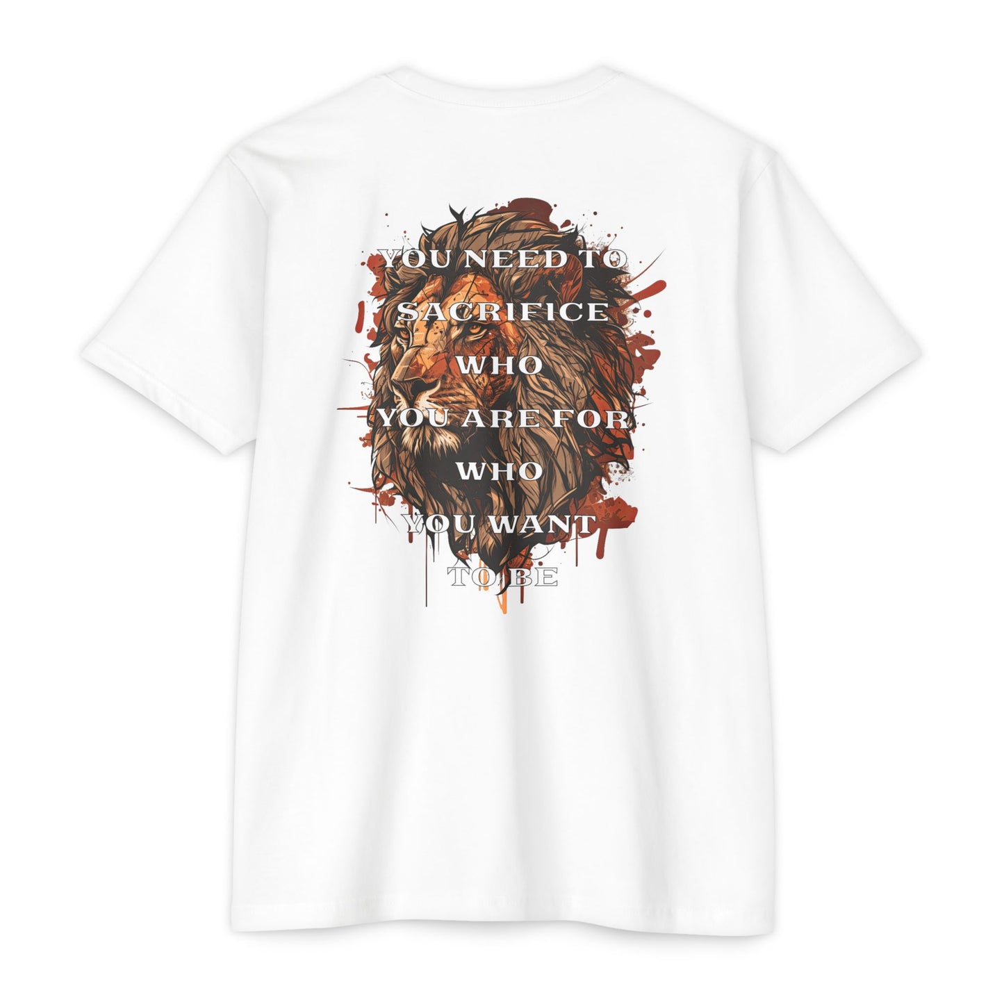 “You Need to Sacrifice Who You Are for Who You Want to Be” T-shirt