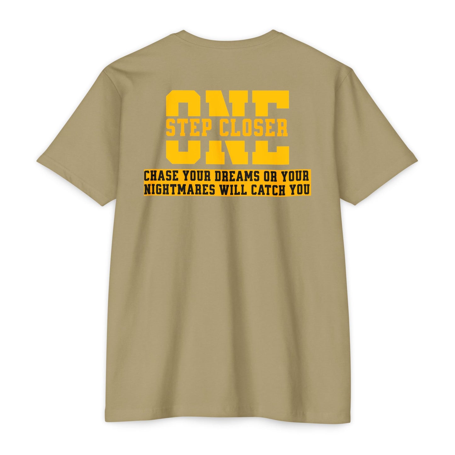 "One Step Closer Chase your dreams or your Nightmares Will Catch You” T-shirt