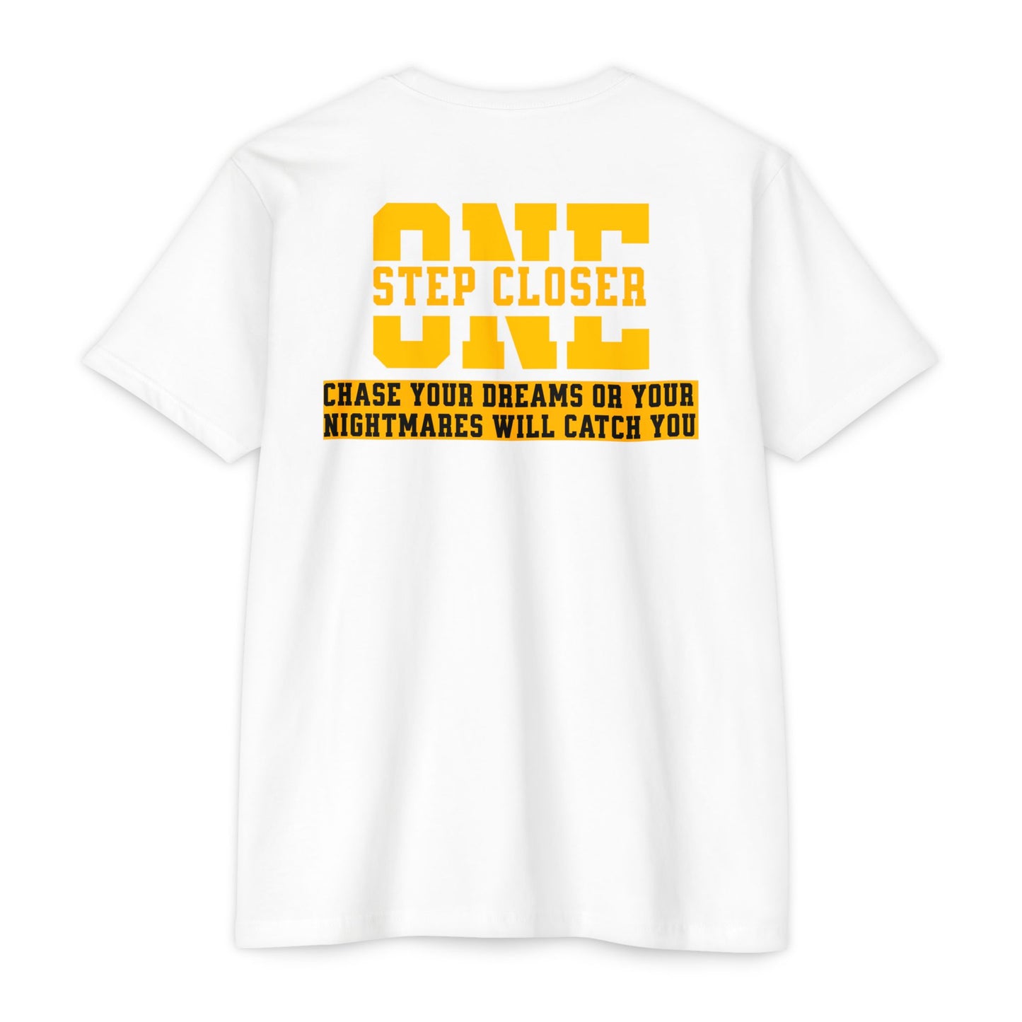 "One Step Closer Chase your dreams or your Nightmares Will Catch You” T-shirt